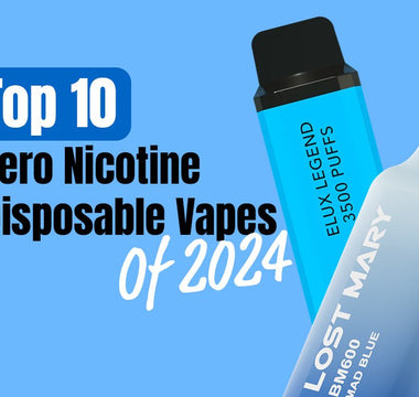 Top Ten Zero Nic Disposables - Prime Vapes UK