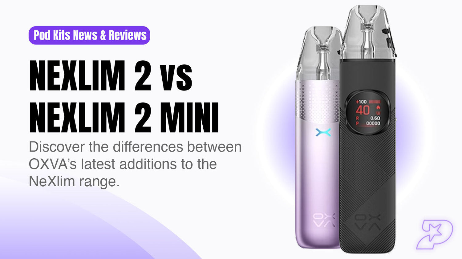 Nexlim 2 vs nexlim 2 mini comparison blog - Prime Vapes UK