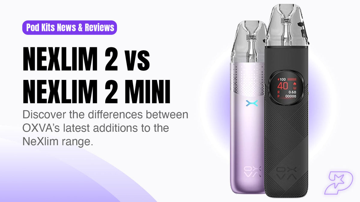 Nexlim 2 vs nexlim 2 mini comparison blog - Prime Vapes UK
