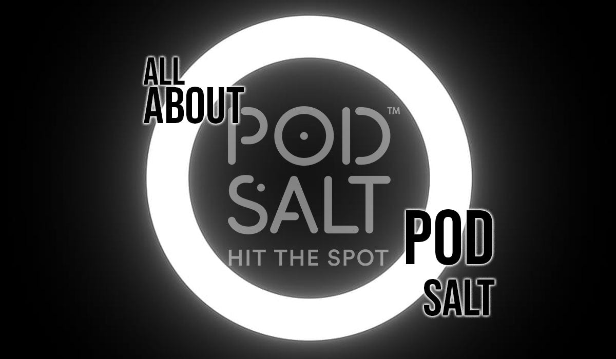 Pod Salt Really Hits The Spot - Prime Vapes UK