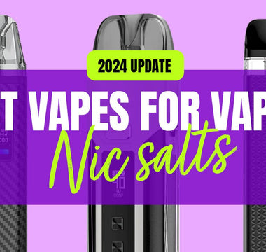 The Best Kits for Vaping Nic Salts in 2024 - Prime Vapes UK