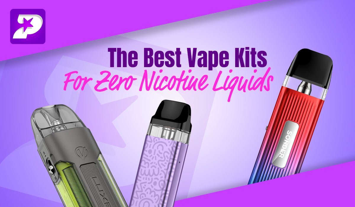 The Best Vape Kits For Zero Nicotine Vaping - Prime Vapes UK
