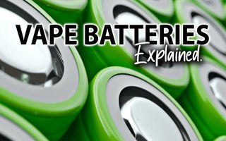 Vape Batteries, Explained. - Prime Vapes UK