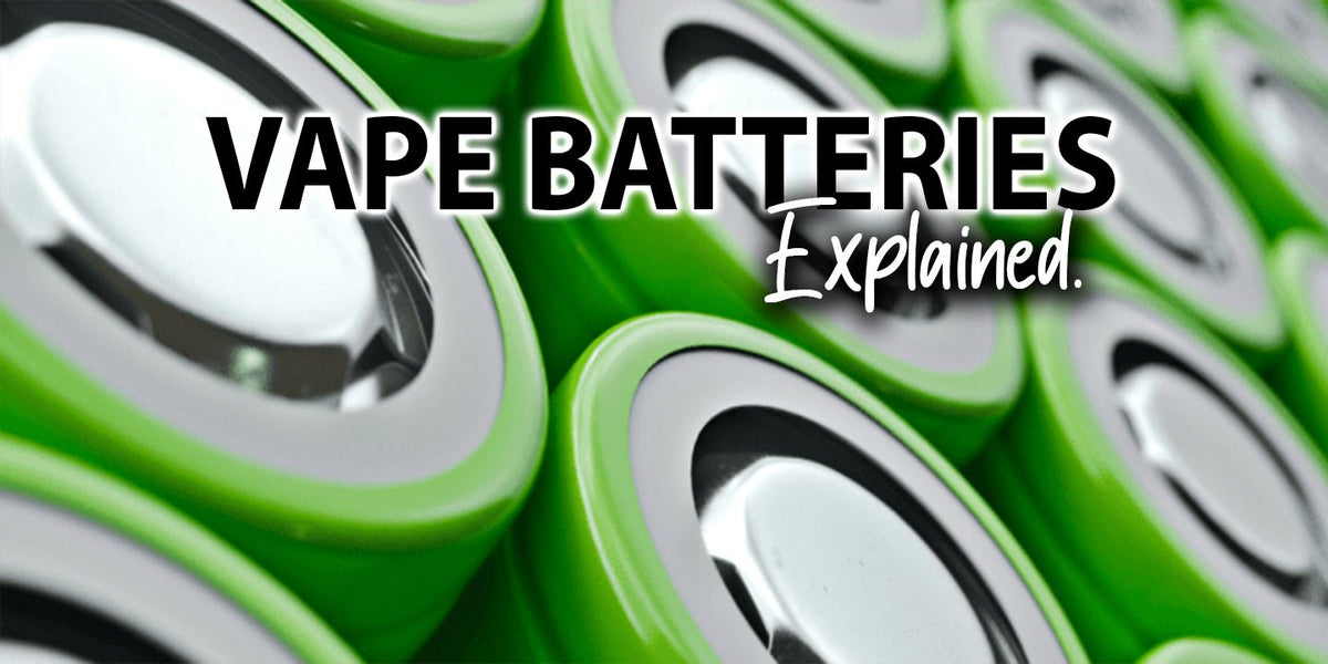 Vape Batteries, Explained. - Prime Vapes UK