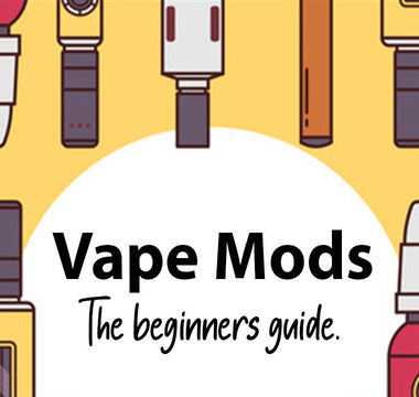 Vape Mods, the beginners guide - Prime Vapes UK