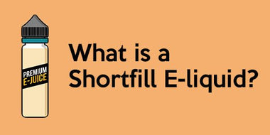 What is a Shortfill E-liquid? - Prime Vapes UK