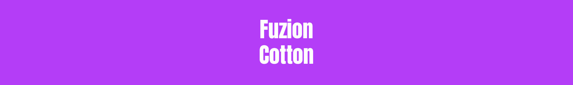 100% natural cotton fuzion cotton
